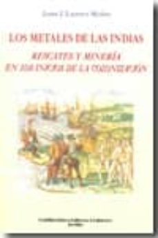 los metales de las indias: rescates y mineria en los inicios de l a colonizacion-jaime lacueva muñoz-9788484345084