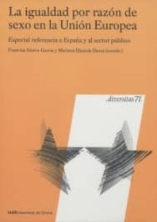 la igualdad por razon de sexo en la union europea: especial refer encia a españa y al sector publico-francina esteve garcia-mariona illamola dausa-9788484583684