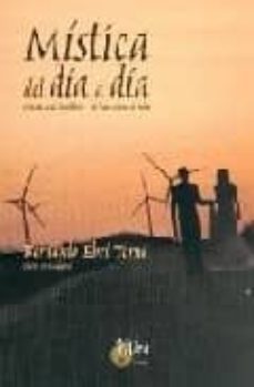 mistica del dia a dia: oracion desde la reflexion: se hace camino al andar-bernardo ebri torne-9788484652984