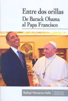 entre dos orillas. de barack obama al papa francisco-9788484693284