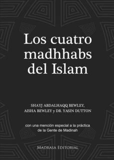 los cuatro madhhabs del islam. con una mencion especial a la practica de la gent-9788485973484