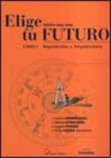 elige tu futuro. libro 4: ingenierias y arquitectura (ed. 2004-20 05)-9788486068684