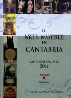 el arte  mueble en cantabria. las piezas del mes 2011-isabel cofiño fernandez-9788486116484