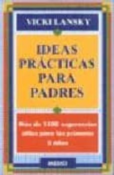 ideas practicas para padres: mas de 1500 sugerencias utiles para los primeros 5 años-vicky lansky-9788486193584