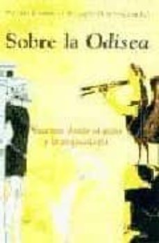 sobre la odisea: visiones desde el mito y la arqueologia-ricardo olmos romera-paloma cabrera-9788486547684