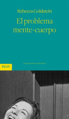 el problema mente-cuerpo-rebecca goldstein-9788486702984