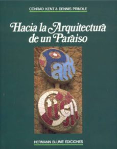 hacia la arquitectura de un paraiso: park guell-conrad a. kent-dennis prindle-9788487756184