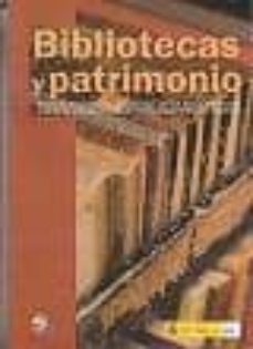 bibliotecas y patrimonio: normas y recomendaciones sobre el acces o, tratamiento y uso de las colecciones de fondo historico en bibliotecas españolas.-ramon abad hiraldo-9788488716484