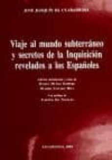 viaje al mundo subterraneo y secretos de la inquisicion revelados a los españoles-jose joaquin clararrosa-9788489109384