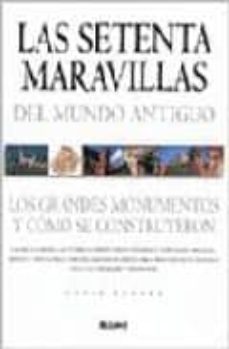 las setenta maravillas del mundo antiguo: los grandes monumentos y como se construyeron-chris escarre-nuria castellano i sole-9788489396784