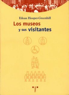 los museos y sus visitantes-eilean hooper greenhill-9788489427884