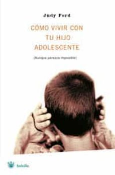 como vivir con tu hijo adolescente (aunque parezca imposible)-9788489662384