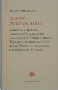 belarmino y apolonio; luna de miel, luna de hiel; los trabajos de urbano y simona; tigre juan; el curandero y su honra; pilares; dos fragmentos de novelas-9788489794184