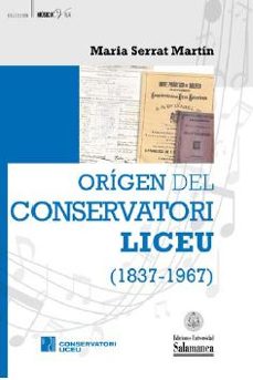 origen del conservatori liceu (1837-1967)-maria serrat i martin-9788490128084
