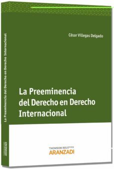 preeminencia del derecho en derecho internacional-cesar villegas delgado-9788490149584