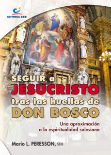 seguir a jesucristo tras las huellas de don bosco-mario l. peresson-9788490231784
