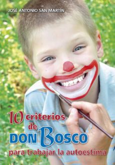 10 criterios de don bosco para trabajar la autoestima-jose antonio san martin-9788490232484