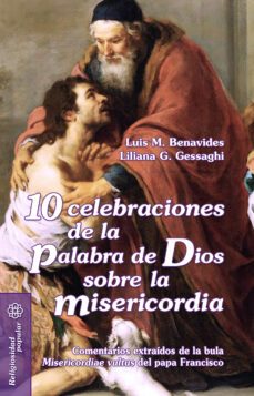 10 celebraciones de la palabra de dios sobre la misericordia-liliana g.; benavides, luis m. gessaghi-9788490233184