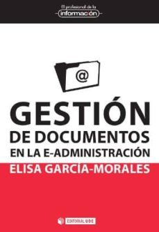 gestion de documentos en la e-administracion-elisa garcia morales-9788490299784