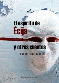 el espiritu de ecija y otros cuentos (ebook)-manuel diaz marquez-9788490301784