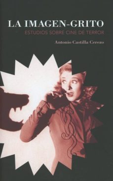 imagen-grito. estudios sobre cine de terror-antonio castilla cerezo-9788490457184