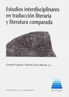 estudios interdisciplinares en la traducción literaria y literatu ra comparada-giovanni caprara-9788490459584