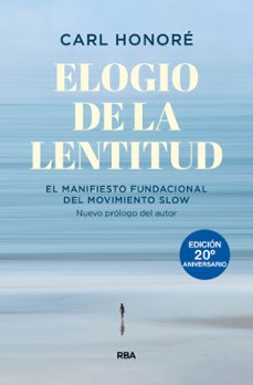 elogio de la lentitud (edicion 20º aniversario)-carl honore-9788490564684