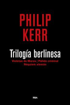 trilogia berlinesa (contiene: violetas de marzo; palido criminal; requiem aleman)-philip kerr-9788490567784