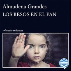 los besos en el pan-almudena grandes-9788490664384