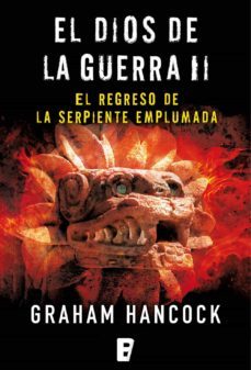 el regreso de la serpiente emplumada (el dios de la guerra 2) (ebook)-graham hancock-9788490695784