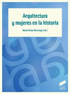 arquitectura y mujeres en la historia-maria elena diez jorge-9788490770184