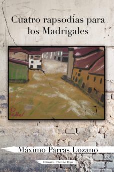 cuatro rapsodias para los madrigales (ebook)-maximo parras lozano-9788490958384