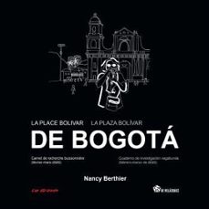 la place bolivar de bogotá / la plaza bolívar de bogotá-nancy berthier-9788490964484