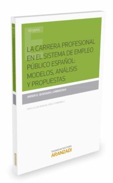la carrera profesional en el sistema de empleo publico español: modelos, analisis y propuestas-javier e. quesada lumbreras-9788490983584