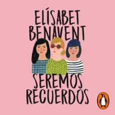 seremos recuerdos (canciones y recuerdos 2)-elisabet benavent-9788491292784