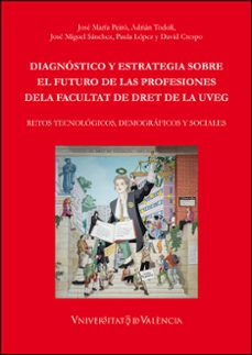 diagnostico y estrategia sobre el futuro de las profesiones de la facultat de dret de la uveg-9788491337584