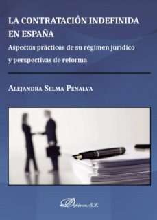 la contratacion indefinida en españa.aspectos practicos de su regimen juridico y perspectivas de reforma (ebook)-alejandra selma penalva-9788491483984