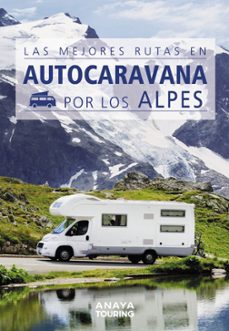 las mejores rutas en autocaravana por los alpes-9788491584384