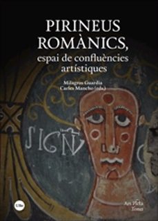pirineus romanics. espai de confluències artistiques-milagros (ed.) guardia-carles (ed.) mancho-9788491685784