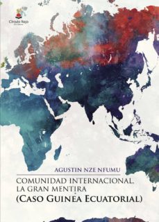 comunidad internacional, la gran mentira (caso guinea ecuatorial)-9788491756484