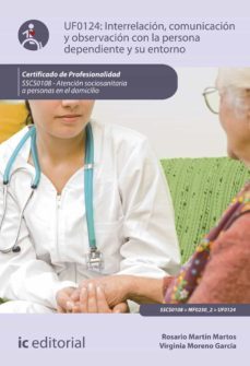 (i.b.d.) sscs0108 interrelacion, comunicacion y observacion con la persona dependiente y su entorno.-rosario martin martos-virginia moreno garcia-9788491987284