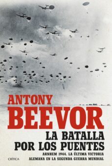 la batalla por los puentes-antony beevor-9788491992684