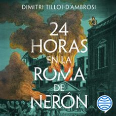 24 horas en la roma de neron (audiolibro)-dimitri tilloi d'ambrosi-9788491997184