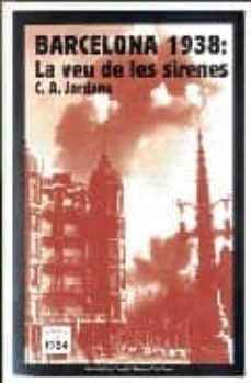 barcelona 1938: la veu de les sirenes-c.a. jordana-9788492440184