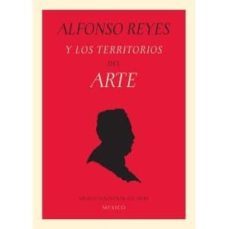 alfonso reyes y los territorios del arte-9788492480784