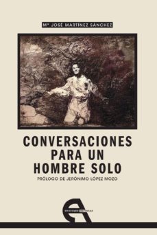 conversaciones para un hombre solo-maria jose martinez sanchez-9788492531684