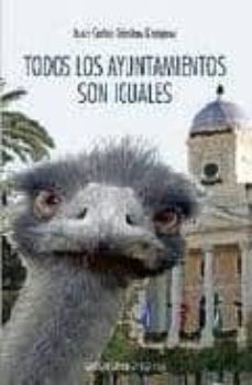 todos los ayuntamientos son iguales-juan carlos sanchez enriquez-9788492581184