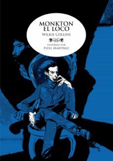 monkton el loco-wilkie collins-fidel martinez-9788492769384