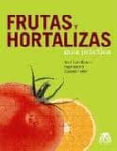 frutas y hortalizas: guia practica-jose luis illescas-olga bacho-9788493274184