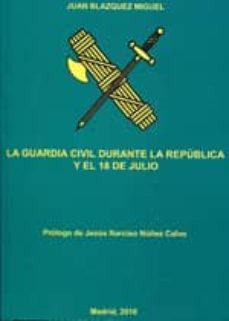 la guardia civil durante la republica y el 18 de julio-9788493299484